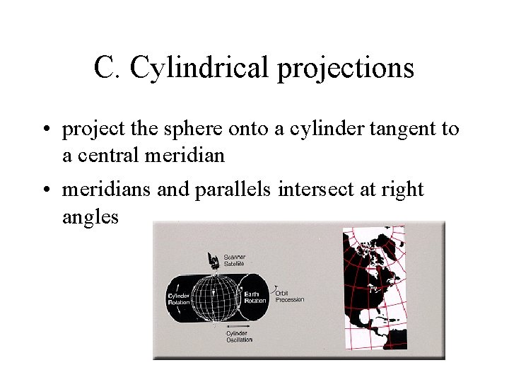 C. Cylindrical projections • project the sphere onto a cylinder tangent to a central C. Cylindrical projections • project the sphere onto a cylinder tangent to a central