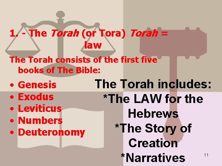 3 main sections of The Bible: 1. - The Torah (or Tora) Torah =