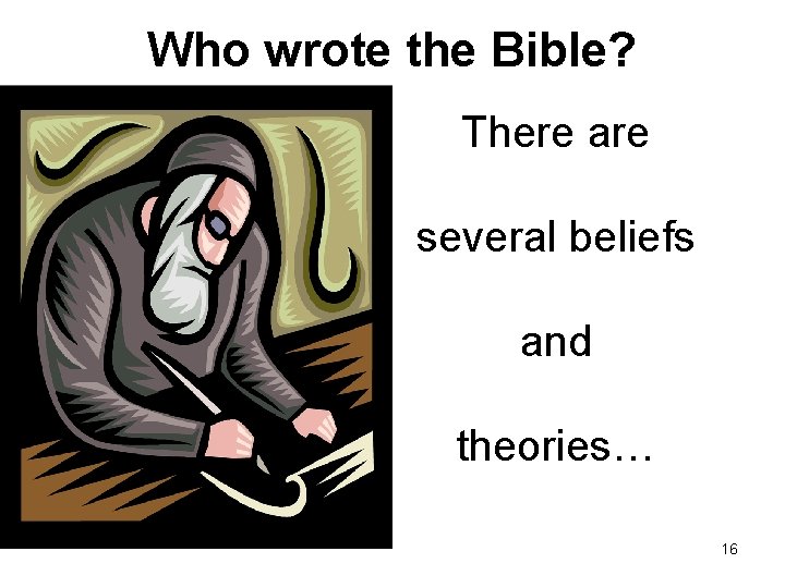 Who wrote the Bible? There are several beliefs and theories… 16 