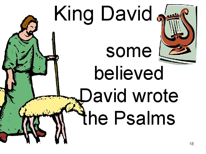 King David some believed David wrote the Psalms 18 