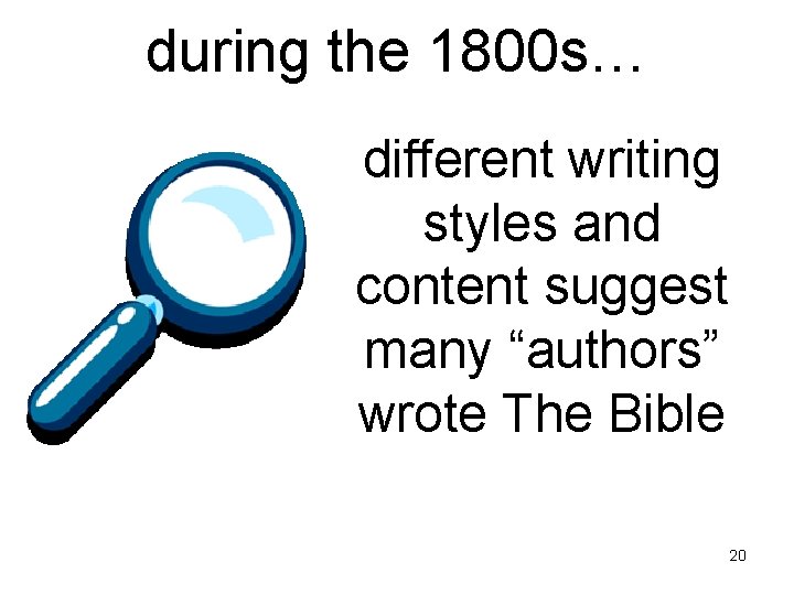 during the 1800 s… different writing styles and content suggest many “authors” wrote The