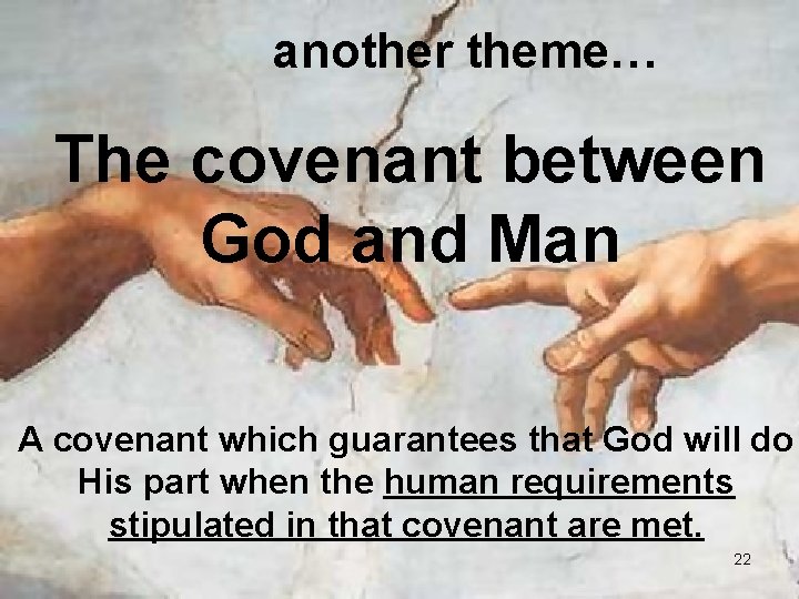 another theme… The covenant between God and Man A covenant which guarantees that God