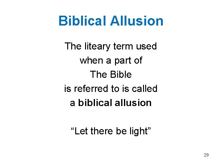Biblical Allusion The liteary term used when a part of The Bible is referred