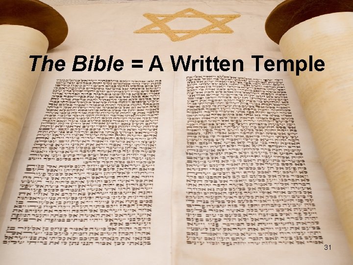 The Bible = A Written Temple 31 