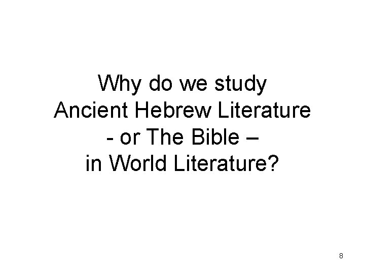 Why do we study Ancient Hebrew Literature - or The Bible – in World
