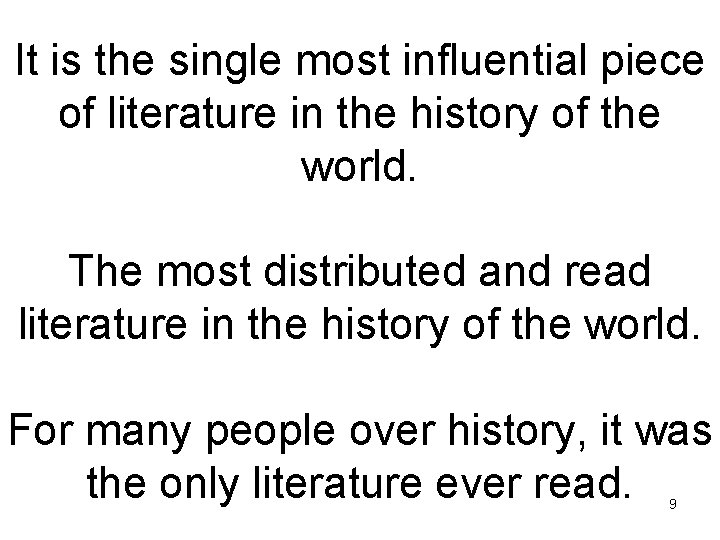 It is the single most influential piece of literature in the history of the