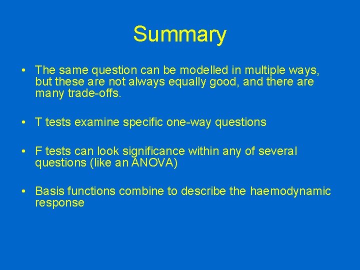 Summary • The same question can be modelled in multiple ways, but these are