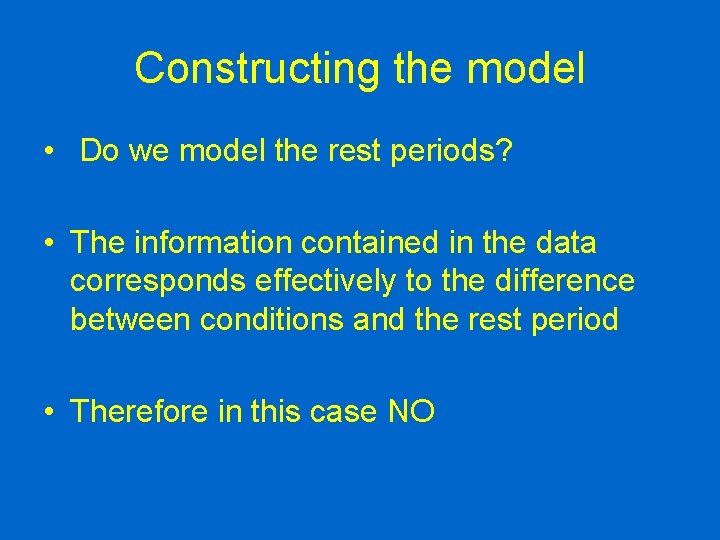 Constructing the model • Do we model the rest periods? • The information contained