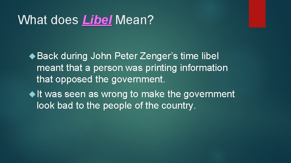 What does Libel Mean? Back during John Peter Zenger’s time libel meant that a