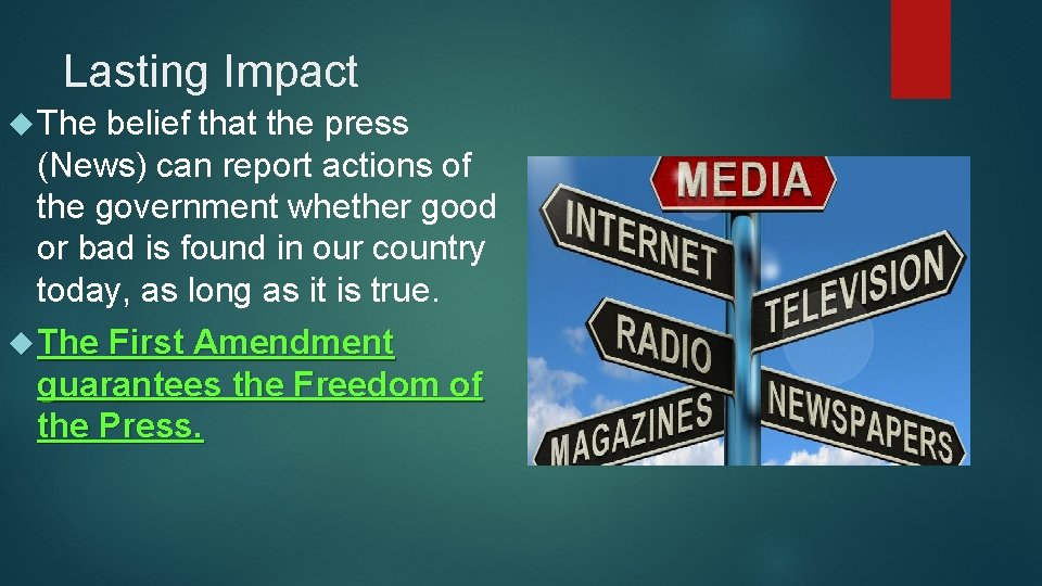 Lasting Impact The belief that the press (News) can report actions of the government