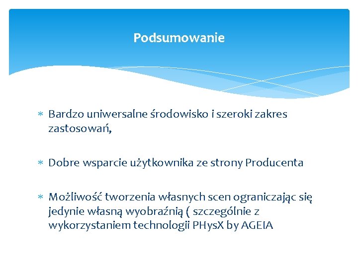 Podsumowanie Bardzo uniwersalne środowisko i szeroki zakres zastosowań, Dobre wsparcie użytkownika ze strony Producenta