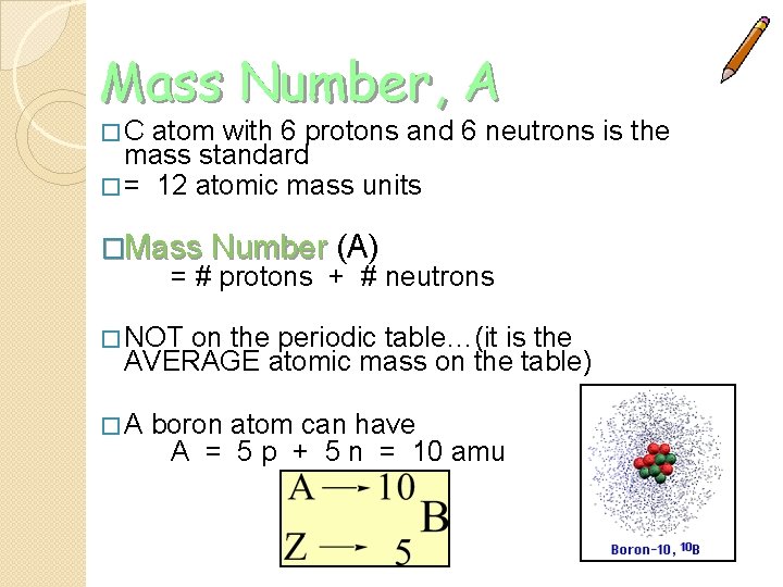 Mass Number, A � C atom with 6 protons and 6 neutrons is the