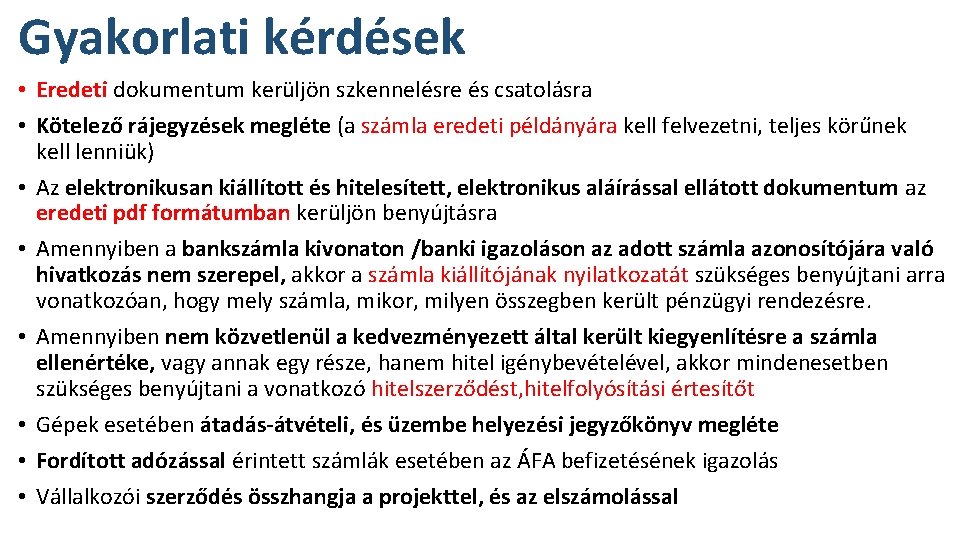 Gyakorlati kérdések • Eredeti dokumentum kerüljön szkennelésre és csatolásra • Kötelező rájegyzések megléte (a Gyakorlati kérdések • Eredeti dokumentum kerüljön szkennelésre és csatolásra • Kötelező rájegyzések megléte (a