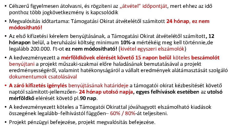 • Célszerű figyelmesen átolvasni, és rögzíteni az „átvétel” időpontját, mert ehhez az idő • Célszerű figyelmesen átolvasni, és rögzíteni az „átvétel” időpontját, mert ehhez az idő