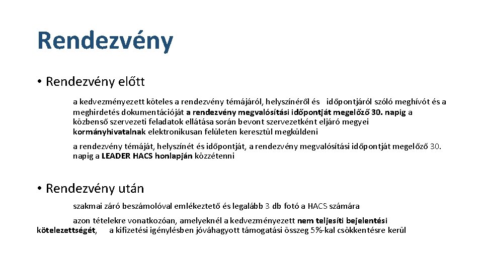 Rendezvény • Rendezvény előtt a kedvezményezett köteles a rendezvény témájáról, helyszínéről és időpontjáról szóló Rendezvény • Rendezvény előtt a kedvezményezett köteles a rendezvény témájáról, helyszínéről és időpontjáról szóló