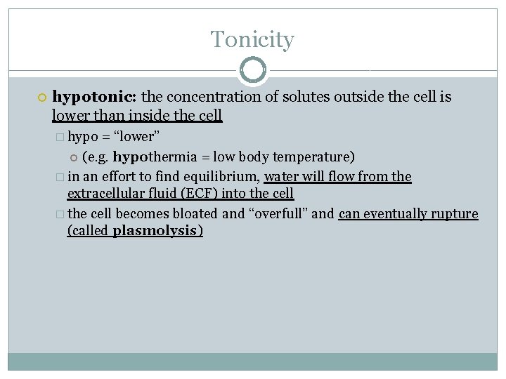 Tonicity hypotonic: the concentration of solutes outside the cell is lower than inside the
