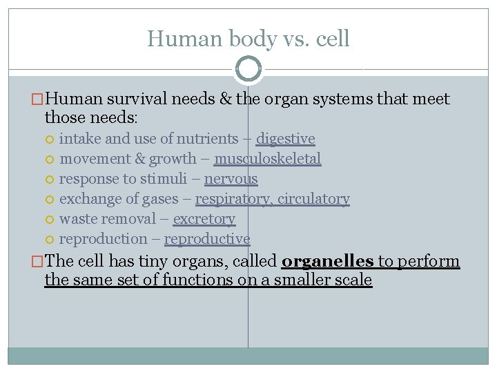 Human body vs. cell �Human survival needs & the organ systems that meet those