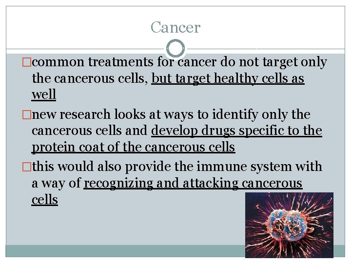 Cancer �common treatments for cancer do not target only the cancerous cells, but target