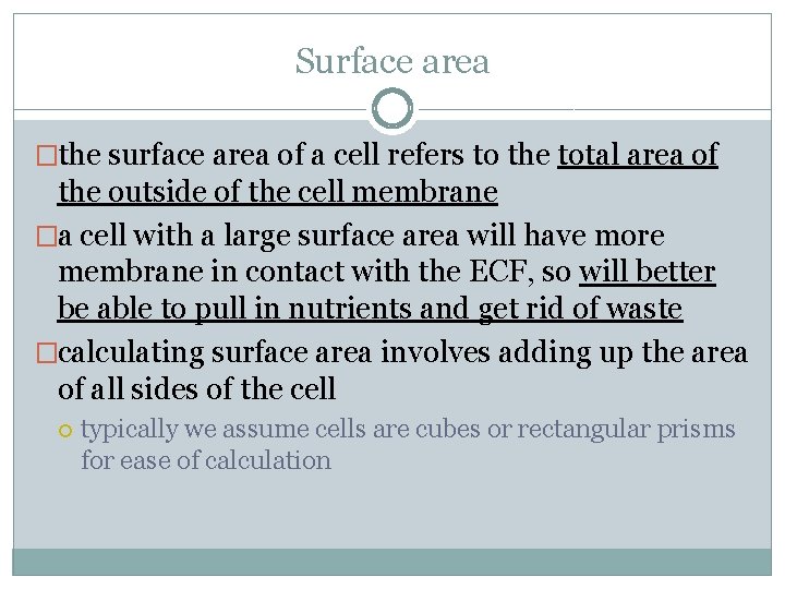 Surface area �the surface area of a cell refers to the total area of