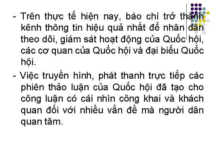 - Trên thực tế hiện nay, báo chí trở thành kênh thông tin hiệu