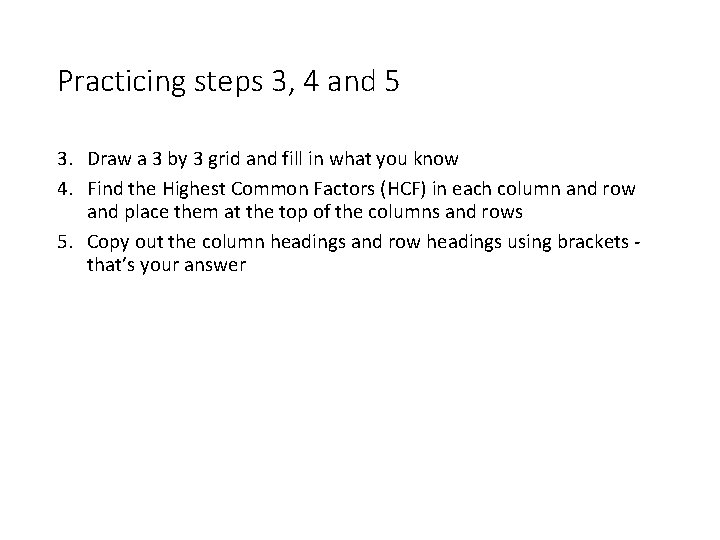 Practicing steps 3, 4 and 5 3. Draw a 3 by 3 grid and