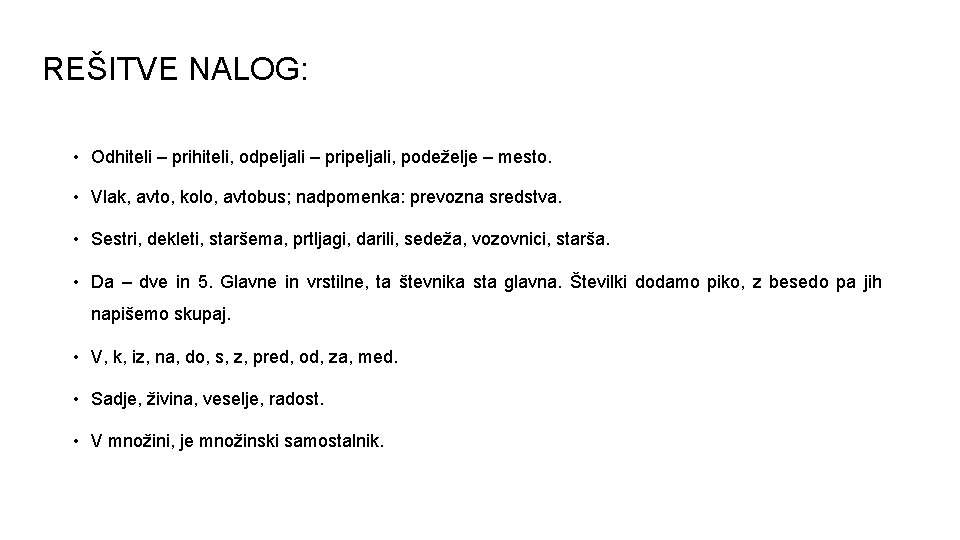 REŠITVE NALOG: • Odhiteli – prihiteli, odpeljali – pripeljali, podeželje – mesto. • Vlak,