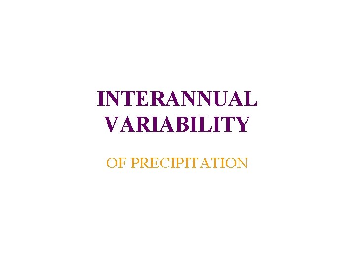 INTERANNUAL VARIABILITY OF PRECIPITATION 