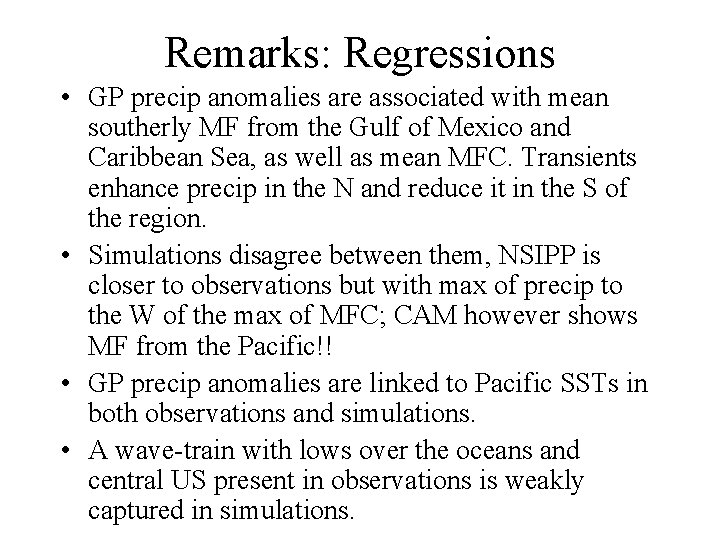 Remarks: Regressions • GP precip anomalies are associated with mean southerly MF from the