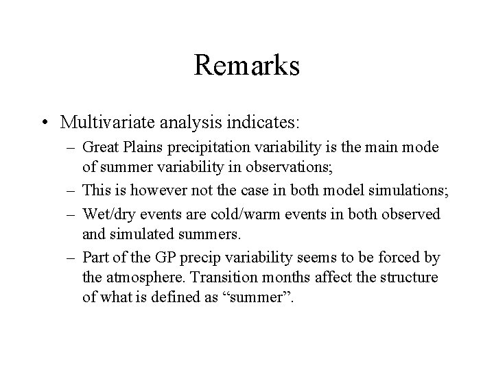 Remarks • Multivariate analysis indicates: – Great Plains precipitation variability is the main mode