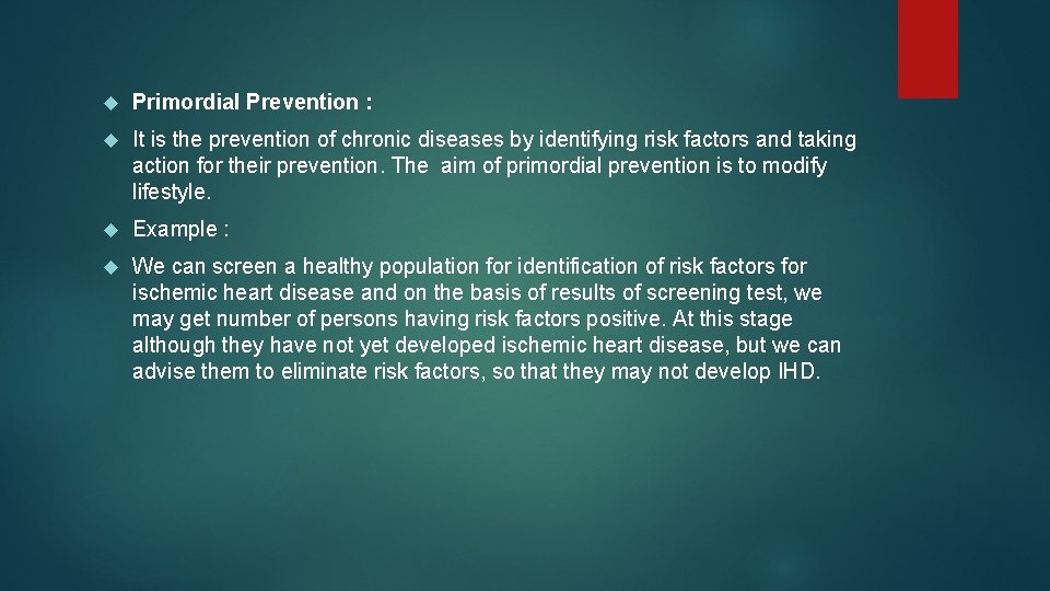Primordial Prevention : It is the prevention of chronic diseases by identifying risk Primordial Prevention : It is the prevention of chronic diseases by identifying risk