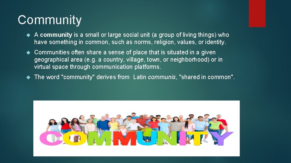 Community A community is a small or large social unit (a group of living Community A community is a small or large social unit (a group of living