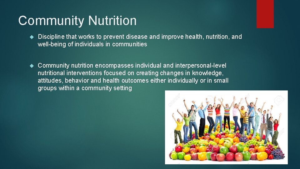 Community Nutrition Discipline that works to prevent disease and improve health, nutrition, and well-being Community Nutrition Discipline that works to prevent disease and improve health, nutrition, and well-being