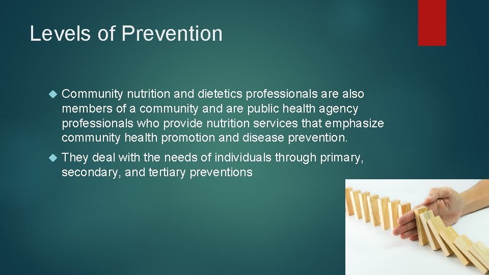 Levels of Prevention Community nutrition and dietetics professionals are also members of a community Levels of Prevention Community nutrition and dietetics professionals are also members of a community