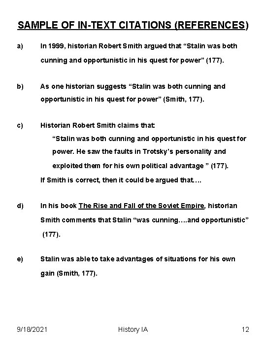 SAMPLE OF IN-TEXT CITATIONS (REFERENCES) a) In 1999, historian Robert Smith argued that “Stalin