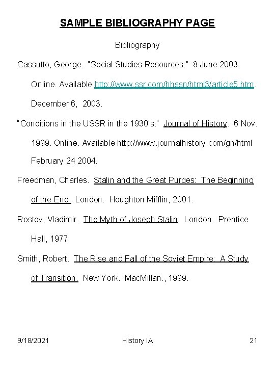 SAMPLE BIBLIOGRAPHY PAGE Bibliography Cassutto, George. “Social Studies Resources. ” 8 June 2003. Online.