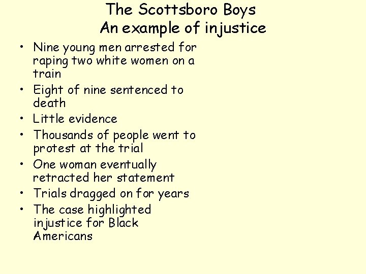 The Scottsboro Boys An example of injustice • Nine young men arrested for raping