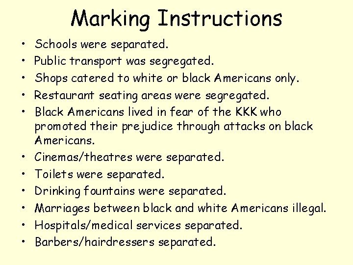 Marking Instructions • • • Schools were separated. Public transport was segregated. Shops catered