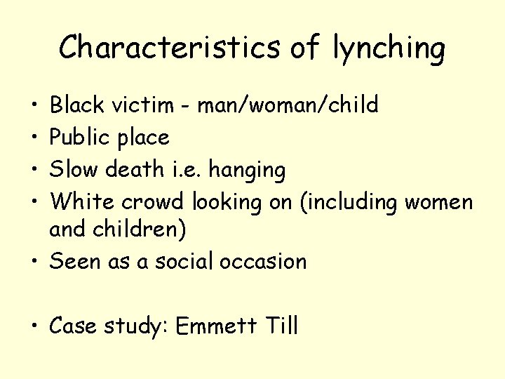 Characteristics of lynching • • Black victim - man/woman/child Public place Slow death i.