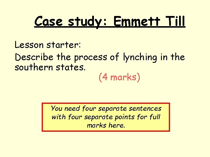 Case study: Emmett Till Lesson starter: Describe the process of lynching in the southern