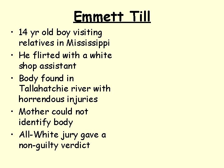 Emmett Till • 14 yr old boy visiting relatives in Mississippi • He flirted