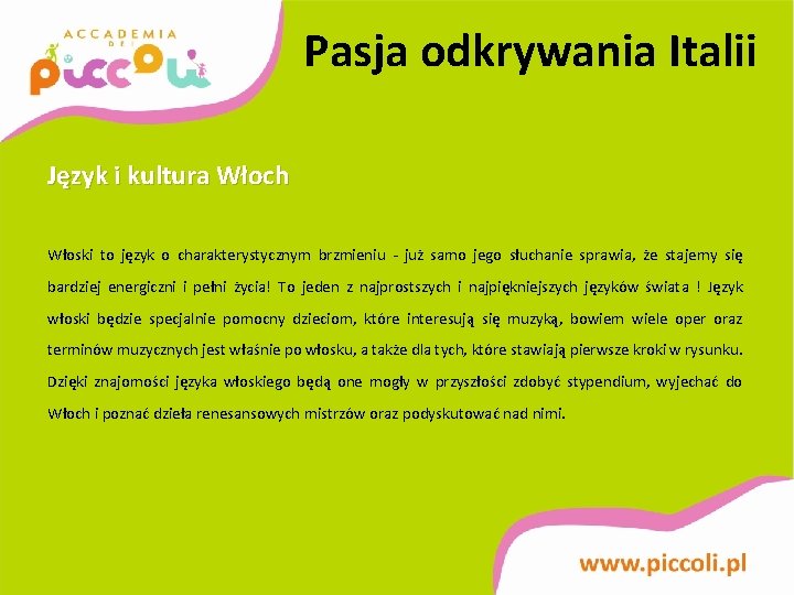 Pasja odkrywania Italii Język i kultura Włoch Włoski to język o charakterystycznym brzmieniu -