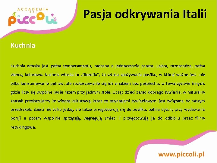 Pasja odkrywania Italii Kuchnia włoska jest pełna temperamentu, radosna a jednocześnie prosta. Lekka, różnorodna,