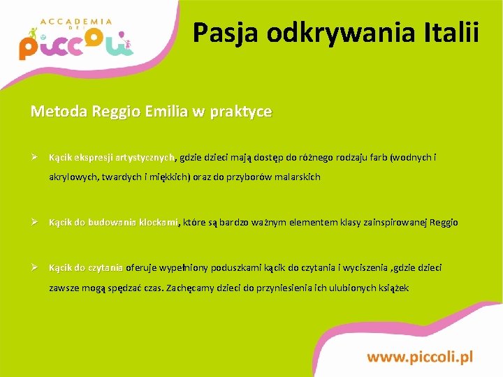 Pasja odkrywania Italii Metoda Reggio Emilia w praktyce Ø Kącik ekspresji artystycznych, artystycznych gdzieci