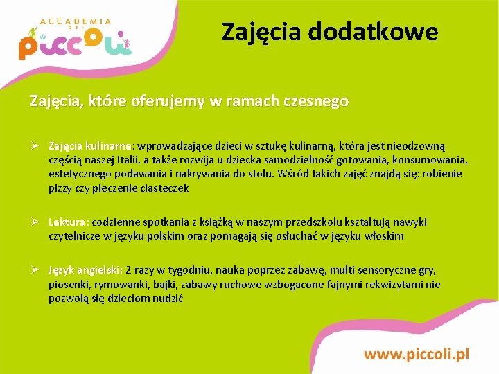 Zajęcia dodatkowe Zajęcia, które oferujemy w ramach czesnego Ø Zajęcia kulinarne: kulinarne wprowadzające dzieci