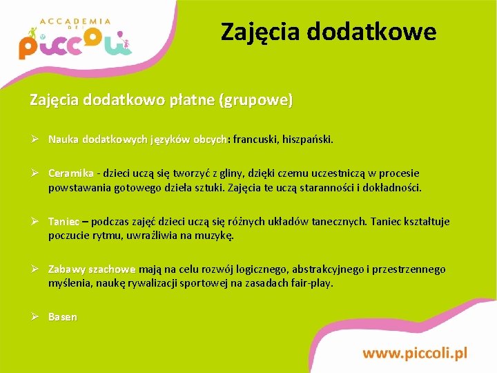 Zajęcia dodatkowe Zajęcia dodatkowo płatne (grupowe) Ø Nauka dodatkowych języków obcych: obcych francuski, hiszpański.