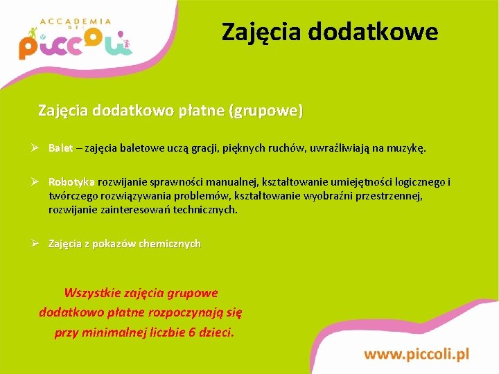 Zajęcia dodatkowe Zajęcia dodatkowo płatne (grupowe) Ø Balet – zajęcia baletowe uczą gracji, pięknych