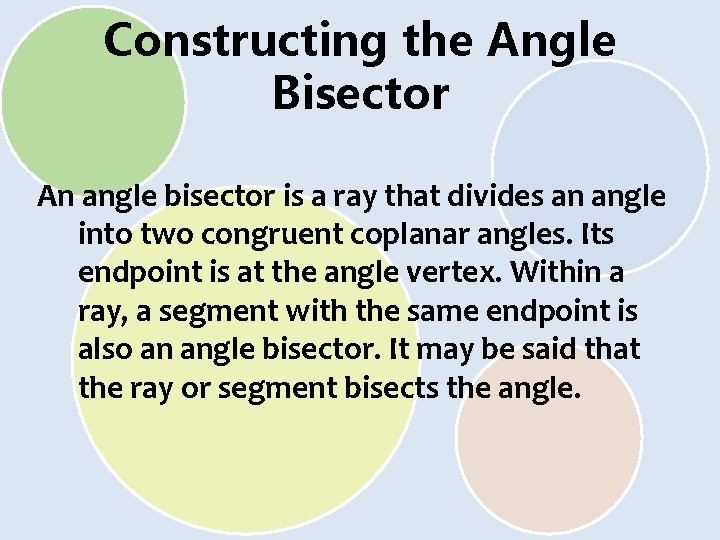 Constructing the Angle Bisector An angle bisector is a ray that divides an angle