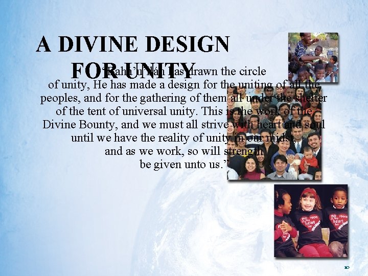 A DIVINE DESIGN “Bahá’u’lláh has drawn the circle FOR UNITY of unity, He has