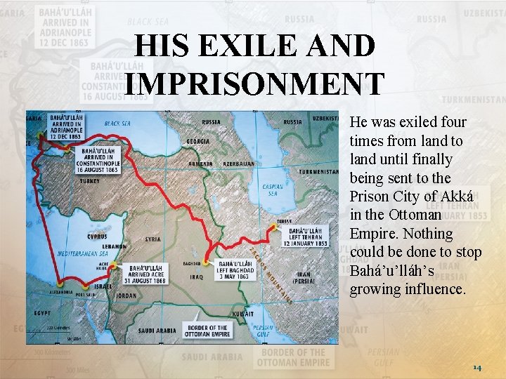 HIS EXILE AND IMPRISONMENT He was exiled four times from land to land until