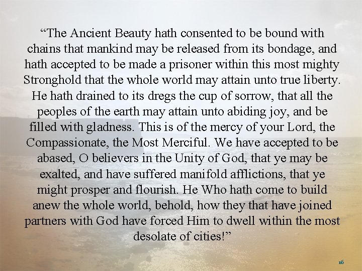 “The Ancient Beauty hath consented to be bound with chains that mankind may be